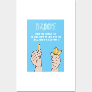 Daddy I'd Even Share My Chips With You Posters and Art